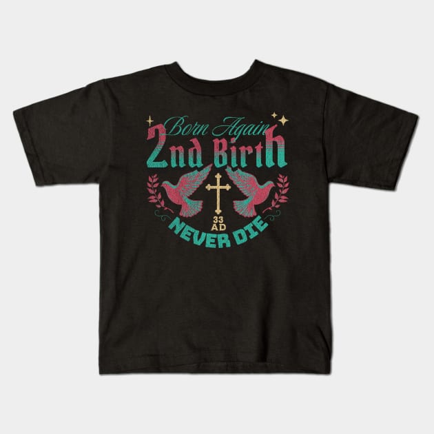 2nd Birth - Born Again - Never Die (Revised Version) Kids T-Shirt by Inspired Saints